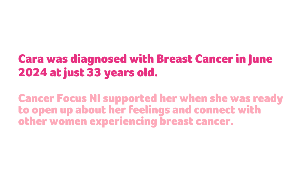 Cara was diagnosed with breast cancer at just 33 years old. 